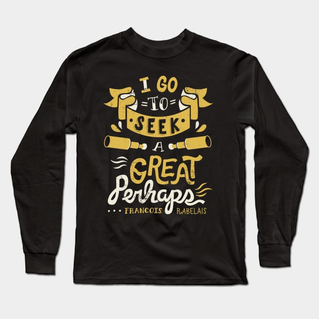 Great Perhaps Long Sleeve T-Shirt by risarodil